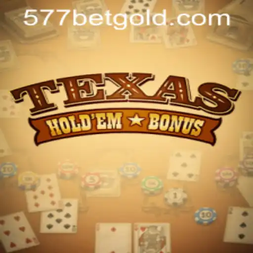 Discovering Texas Holdem Bonus and How to Access 577bet PH Login